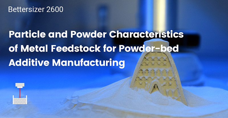 Particle and Powder Characteristics of Metal Feedstock for Powder-bed Additive Manufacturing